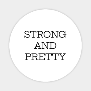 Strong And Pretty Magnet